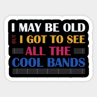 I May Be Old But Got to See Cool Sticker